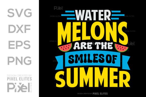 Watermelons Are the Smiles of Summer SVG